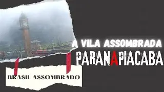 A Vila Assombrada de Paranapiacaba