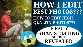 How I edit best photos? // How to edit high quality photos // Shan's editing secret revealed 🔥