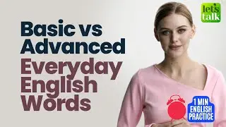 Basic English Vs Advanced English Words | Improve English Vocabulary 