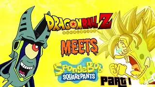 DBZ x SpongeBob Part 1