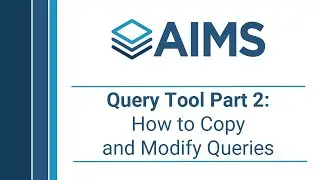 AIMS: Query Tool Part 2 - How to Copy and Modify Queries