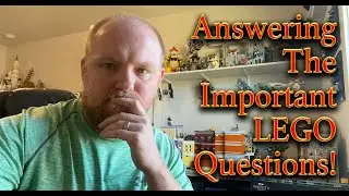 Answering The *IMPORTANT* Lego Questions!