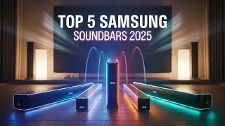 Top 5 Samsung Soundbars in 2025 – Ranked & Reviewed!