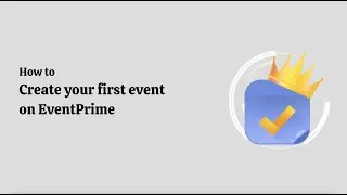 Comprehensive Guide to Creating an Event on Your WordPress Website - EventPrime