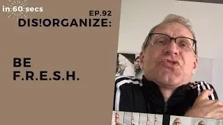 Dis!Organize. Ep. 92: Be F.R.E.S.H.