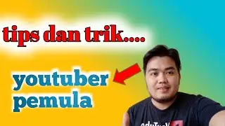 tips dan trik youtuber pemula