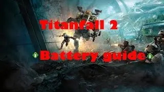 Titanfall 2 - Titan battery guide