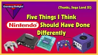 Five Things I Think Nintendo Should Have Done Differently | Gaming Delight