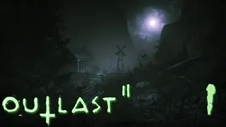 Бог тут не поможет!! - Outlast 2 #1