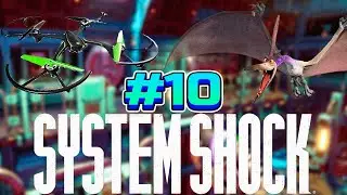 ДИНОЗАВРЫ И КВАДРОКОПТЕРЫ - System Shock Remake #10