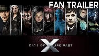 X-MEN: DAYS OF FUTURE PAST- Fan Trailer(2014)