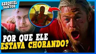 POR QUE O THOR ESTAVA CHORANDO EM DEADPOOL 3? ENTENDA!