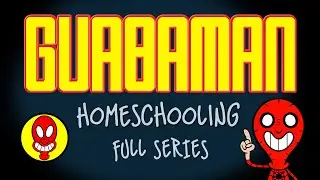 Guabaman Homeschooling Full Series