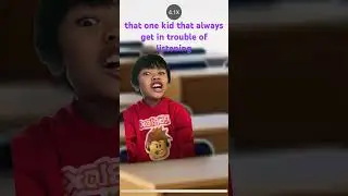 that one kid that always get in trouble of listening
