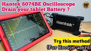 Hantek 6074BE Oscilloscope drain your tablet or phone battery? Try this method For HScope users.