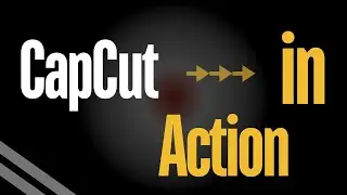 CapCut in Action: Create Eye-Catching Videos Fast