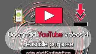 The Simple way to save YouTube videos for reusable purpose