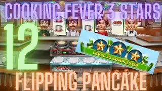 Cooking Fever 3 Stars: Flipping Pancake - Level 12 - Audio Playthrough