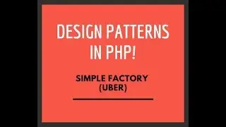 Design Patterns in PHP - Simple Factory (Uber)