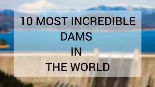Most Incredible Dams in the World | Overall General