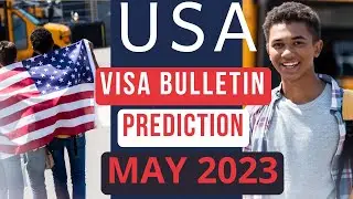 US Visa Bulletin Prediction May 2023 | USA Immigration