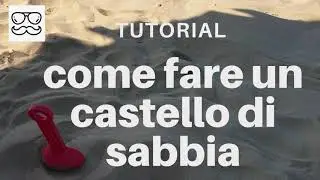 Tutorial Come fare un castello di sabbia al mare summer 2020 estate