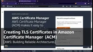 Creating TLS Certificates in Amazon Certificate Manager (ACM) [AWS: Building Reliable Architectures]