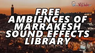 Free Sound Effects: Explore the Vibrant Sounds of Marrakesh - Download Now!
