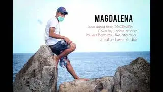Lagu Dansa Timur( MAGDALENA )// cover by Andre Antonio