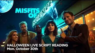 Halloween Livestream: "Misfits Of Science" Live Script Reading!