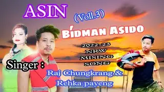 ASIN(Voll.3)New Mising 2022 || Raj Chungkrang & Rekha Payeng ||