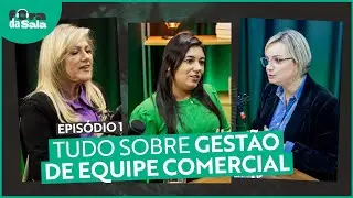 Gestão de Equipe Comercial - Podcast Fora da Sala #1