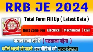 RRB JE Total Form Fill Up 2024 | Latest Data | RRB JE Best Zone | RRB JE Safe Zone For EC ME CE