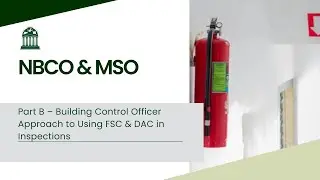 NBC&MSO Part B CPD: Building Control Officer approach to use of FSC & DAC to inform Inspections