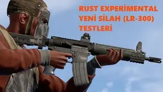 Yeni Silah LR-300 Assault Rifle Test Ettik l Rust Experimental Türkçe l 1