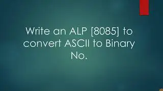 ALP (8085) to convert ASCII to Bin/ Hexadecimal no.