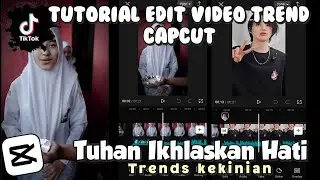 Tutorial Edit Trend CapCut |  Tuhan Ikhlaskan Hati  | Tutorial Edit Video Tiktok