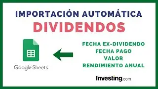 💲 DIVIDENDOS en tu Planilla Google Sheets 💸 Fecha Ex-Dividendo, Pago 📊 Importación Automática