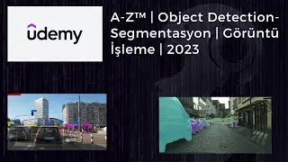 Udemy Kursu Tanıtım - A-Z™ | Object Detection-Segmentasyon | Görüntü İşleme | 2023