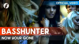 Basshunter - Now Your Gone (Official Video / HD)