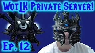 World of Warcraft WotLK Private Server Ep. 12