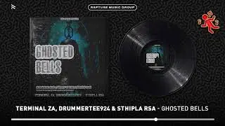 Terminal ZA, DrummeRTee924 & Sthipla rsa - Ghosted Bells (feat. Various Artists) [Official Audio]