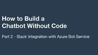 Part 2 - Slack Integration with Azure Bot Service