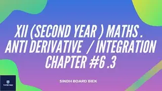 XII/Second Year /Class 12 Maths Sindh Board Anti Derivative Chapter 6 EX 6.3