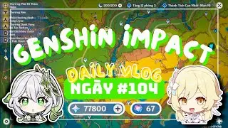 DAILY GENSHIN IMPACT #104 | Đầu Tuần Tiếp Tục Làm Daily Tích Nguyên Thạch :D