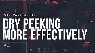 VALORANT Big Tip - Dry Peeking Guide: How to Pre-Aim and Dry Peek More Effectively With Baby Peeks