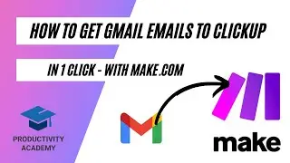 Get Gmail Emails To ClickUp In One Click With Make.com