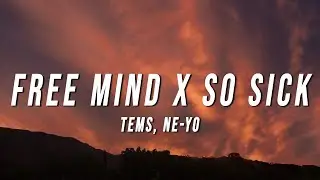 Tems, Ne-Yo - Free Mind X So Sick (TikTok Mashup) [Lyrics]