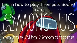 Themes & Sounds From AMONG US For Alto Saxophone [SHEET MUSIC PROVIDED - REQUESTABLE PDF]