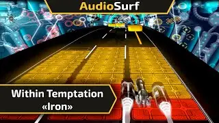 Audiosurf | Within Temptation - Iron | Eraser Elite